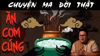 [TẬP 923] Chuyện Ma Có Thật : ĂN CƠM CÚNG