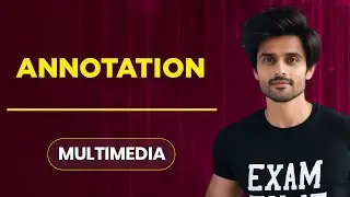 Annotation in Multimedia | What is  Annotations - Types , Uses , Benefits | Exam Time