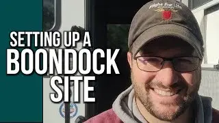 SETTING UP A BOONDOCKING SITE // Full Time RV Family