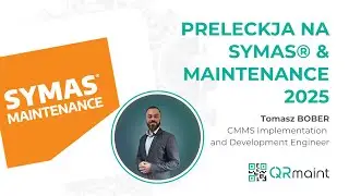 SYMAS & Maintenance 2025 - CMMS Bez Granic - prezentacja Tomasz Bober