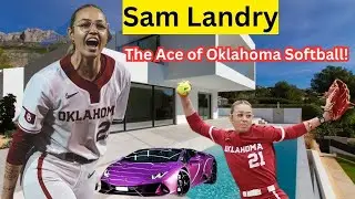 The Lifestyle of SAM LANDRY Oklahoma Softball Pitcher 2025! BOYFRIEND, NET WORTH, AGE, HEIGHT,CAREER