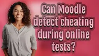 Can Moodle detect cheating during online tests?
