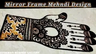Latest & Gorgeous Mirror Frame Mehndi Design|How To Draw Mirror Mehndi Design|Trending Mehndi Art