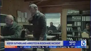 Keifer Sutherland arrested in Hollywood rideshare incident