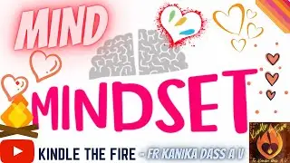 MIND THE MINDSET! Kindle the Fire with Fr Kanika Dass A V, Our Lady of Lourdes Church, Whitefield.