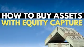 How to Buy Assets With Equity Capture
