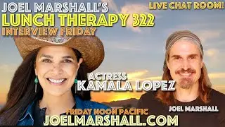 Kamala Lopez - Interview Friday - Joel Marshall's Lunch Therapy 322