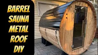 How to Put a Metal Moof on a Barrel Sauna | DIY