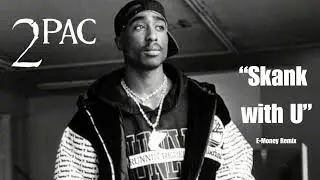 2Pac - Skank Wit U (E-Money Remix)