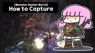 [Monster Hunter World] How to Capture Large Monsters