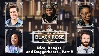 City of the Black Rose: Dice, Danger, and Daggerheart - Part 2
