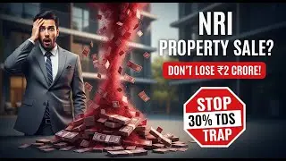 NRI Property Sale: ₹50 Lakhs ka Nuksan? TDS ka yeh Rule samjho! | EPK Capital