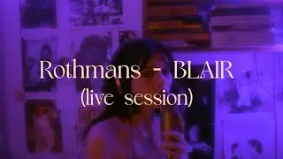 BLAIR - Rothmans (Live Session)