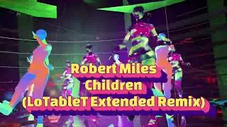 Robert Miles - Children (LoTableT Extended Remix 2025) - Robert Miles Tribute