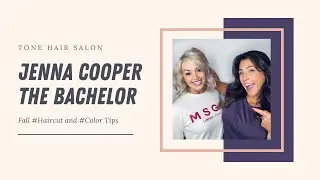 Jenna Cooper The Bachelor | Fall #Haircut and #Color Tips | Tone Hair Salon