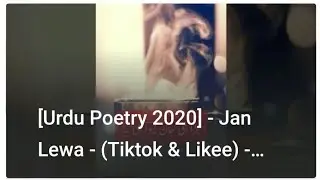 [Urdu Poetry 2020] - Jan Lewa - (Tiktok & Likee) - Full Screen - Farhan Voice