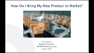 How Do I Bring My New Product to Market? - August 16, 2022