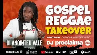 GOSPEL REGGAE 2019  - DJ Proclaima Gospel Reggae Takeover Show 17th May