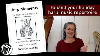 Harp Moments Christmas and Holiday Collection by Anna Dunwoodie: Music for the Harp