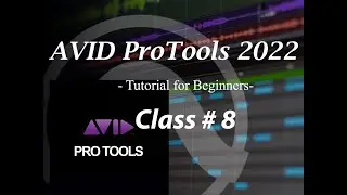 AVID ProTools 2022 - Tutorial for Beginners- class 8