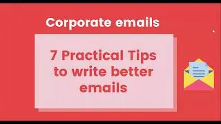 7 Practical tips for better email writing #quarantinelearning