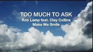 Too Much to Ask - Rob Lamp feat. Clay Collins