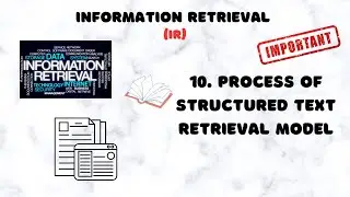 10. Process of Structured Text Retrieval Model | How Structured Text Retrieval Works | IR