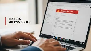 Best Business Email Compromise (BEC) Protection Software 2025: Top Solutions Compared