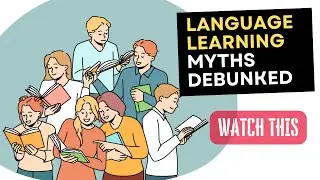 Language Learning Myths Debunked: What&rsquo;s Really Holding You Back