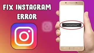How to Fix Instagram Error Sorry We Couldn&rsquo;t Complete Your Request Error in Android