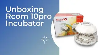 Unboxing Rcom Pro 10 Incubator