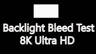 Test Your Monitor, Television - Backlight Bleed Test 8K Ultra HD , IPS glow test