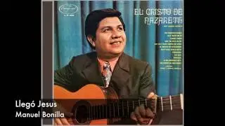 Manuel Bonilla - Llego Jesús