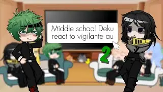 |Deku middle school react to Deku vigilante au |Part 2|