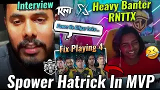 Amar Heavy Banter RNTTX On Spower MVP😅Spower 3 X MVP 👑 • Interview 🇮🇳 Reply On Godl Strict Playing4