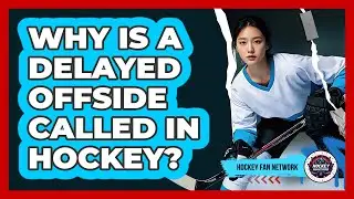 Why Is A Delayed Offside Called In Hockey?