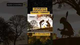 Leluhur Bangsa Indonesia Asalnya dari Taiwan atau Yunnan Tiongkok???  #shorts