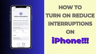 How To Turn On Reduce Interruptions on iPhone