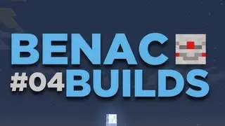 Benac Builds - Minecraft - Episode 04 
