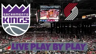 Sacramento Kings vs Portland Trail Blazers Live Play-by-Play & Game Audio