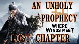 Where Winds Meet | An Unholy Prophecy - Lost Chapter