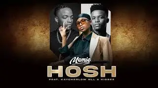 HOSH...  MEMIE FEAT KAYCHERLOW  NLL & KIDREE