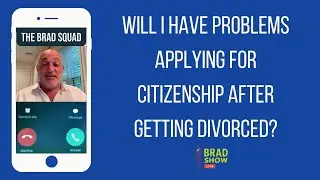 Will I Have Problems Applying For Citizenship After Getting Divorced?