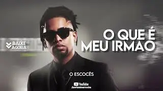 O ESCOC&Ecirc;S - O QUE &Eacute; MEU IRM&Atilde;O