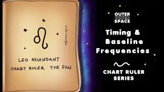 Leo Rising | Sun Chart Ruler ✨ Notes on Timing & Your Authentic Frequency 〰️ Leo Ascendant