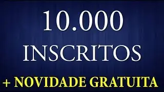 → 10.000 INSCRITOS E UMA SUPER NOVIDADE