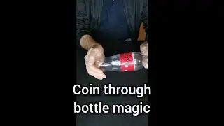 Coin through bottle magic trick.