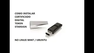 iNSTALANDO CERTIFICADO DIGITAL NO LINUX MINT | TOKEN STARSIGN SAFESIGN