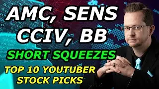AMC, SENS, CCIV, BB - SHORT SQUEEZES - Top 10 YouTuber Stock Picks for Friday, June 4, 2021