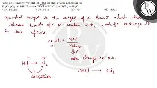 The equivalent weight of \( \mathrm{HCl} \) in the given reaction i...